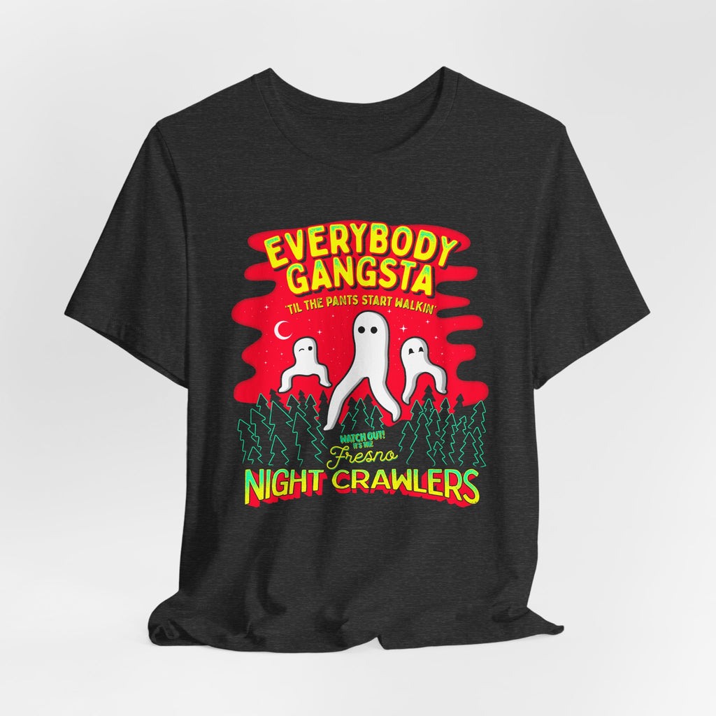 Everybody Gangsta Fresno Nightcrawlers T-Shirt — Funny Ghosts Camping Tee
