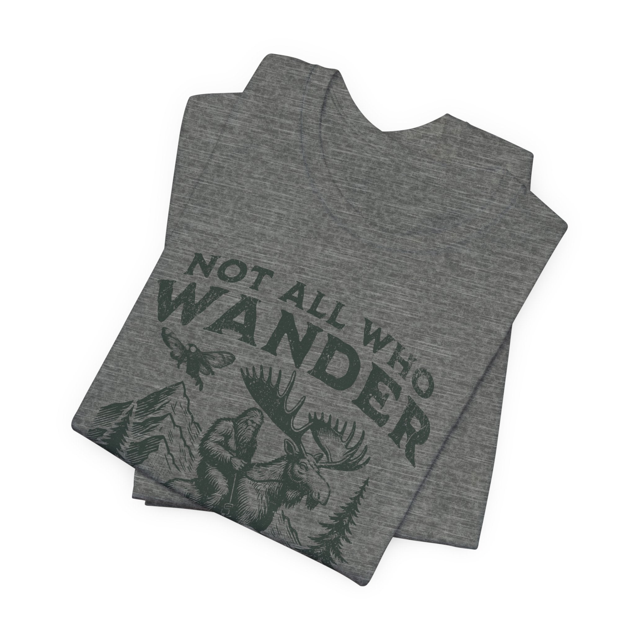 Not All Who Wander Are Lost T-Shirt – Rustic Moose & Mountains Adventure Tee