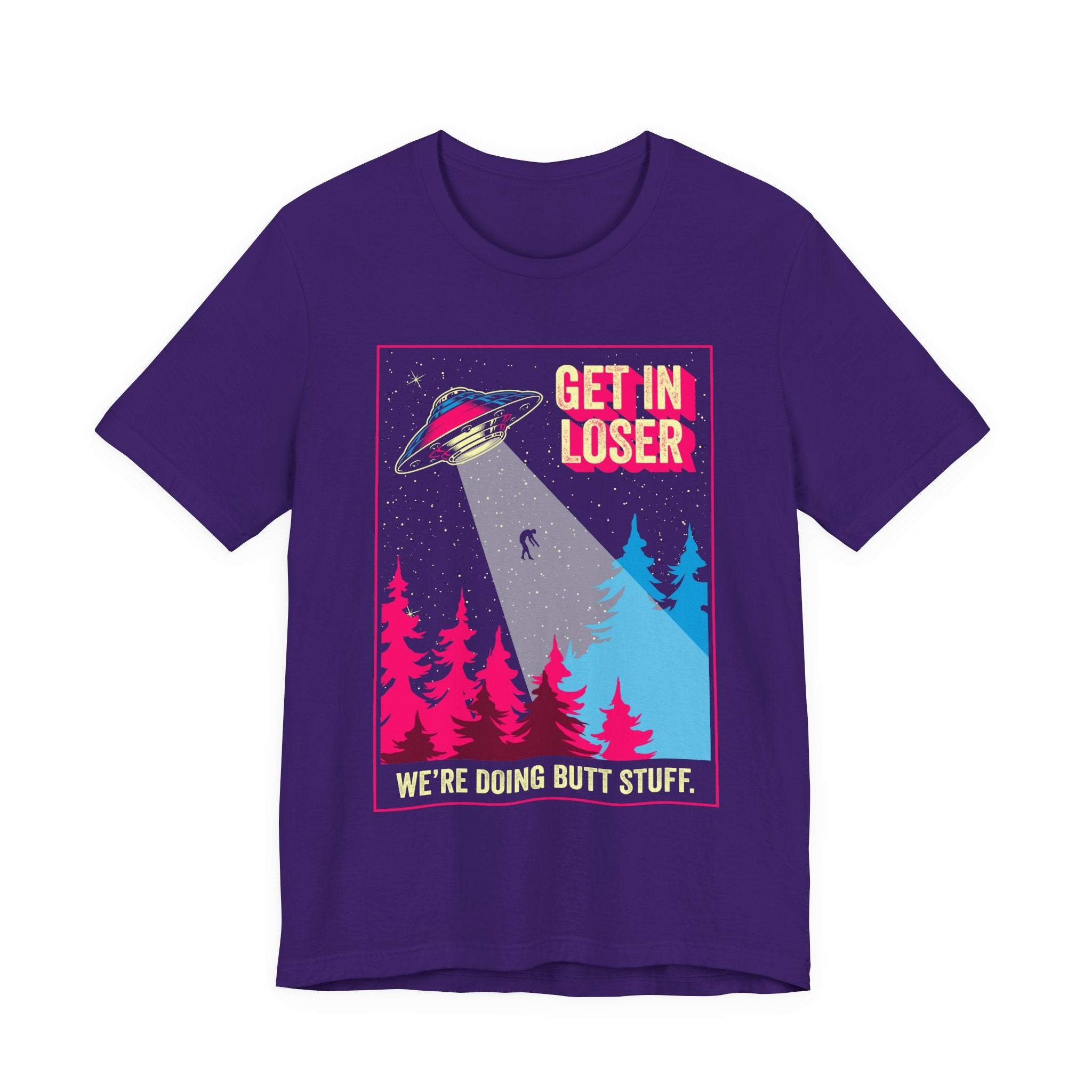 Alien Abduction Tee — "Get In Loser, We're Doing Butt Stuff" Retro UFO Graphic T-Shirt
