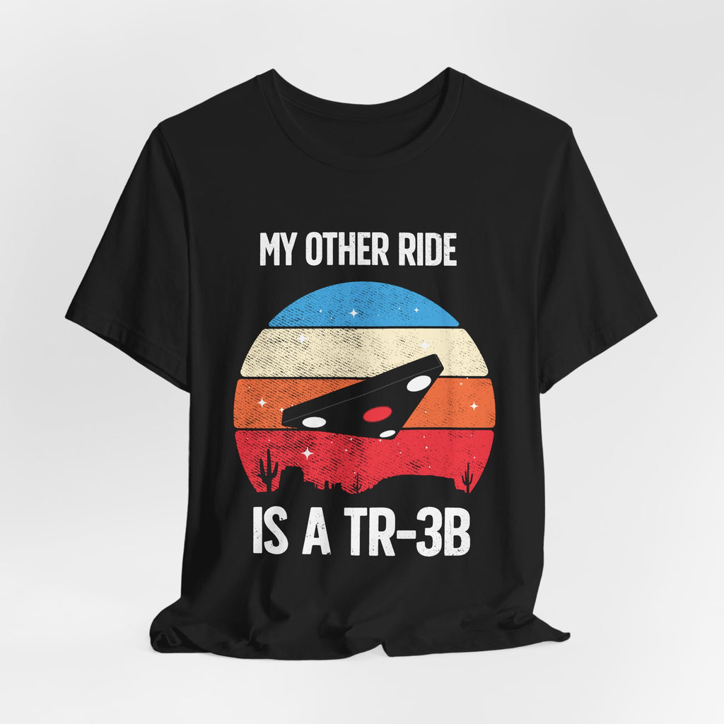 UFO Graphic Tee - "My Other Ride Is A TR-3B" Retro Alien T‑Shirt