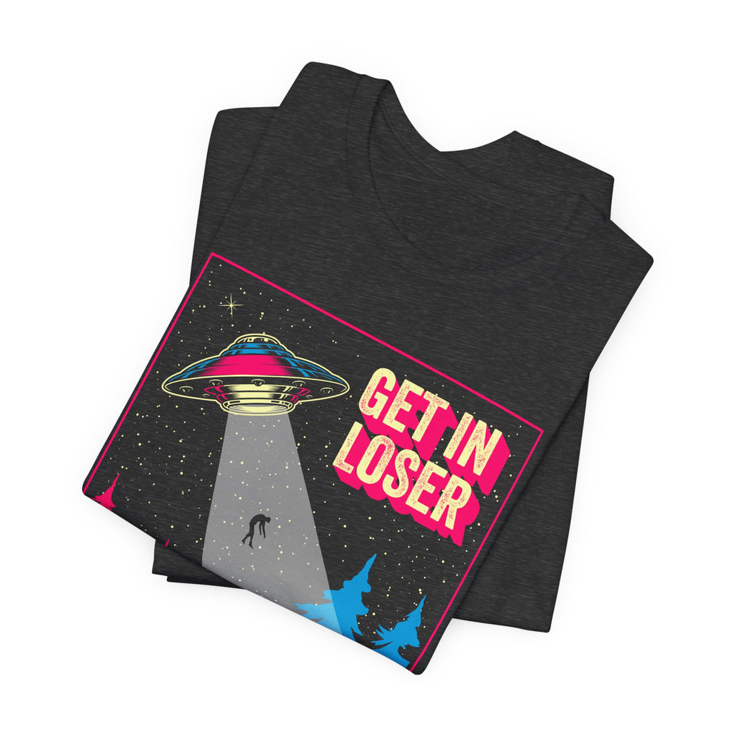 Alien Abduction Tee — "Get In Loser, We're Doing Butt Stuff" Retro UFO Graphic T-Shirt