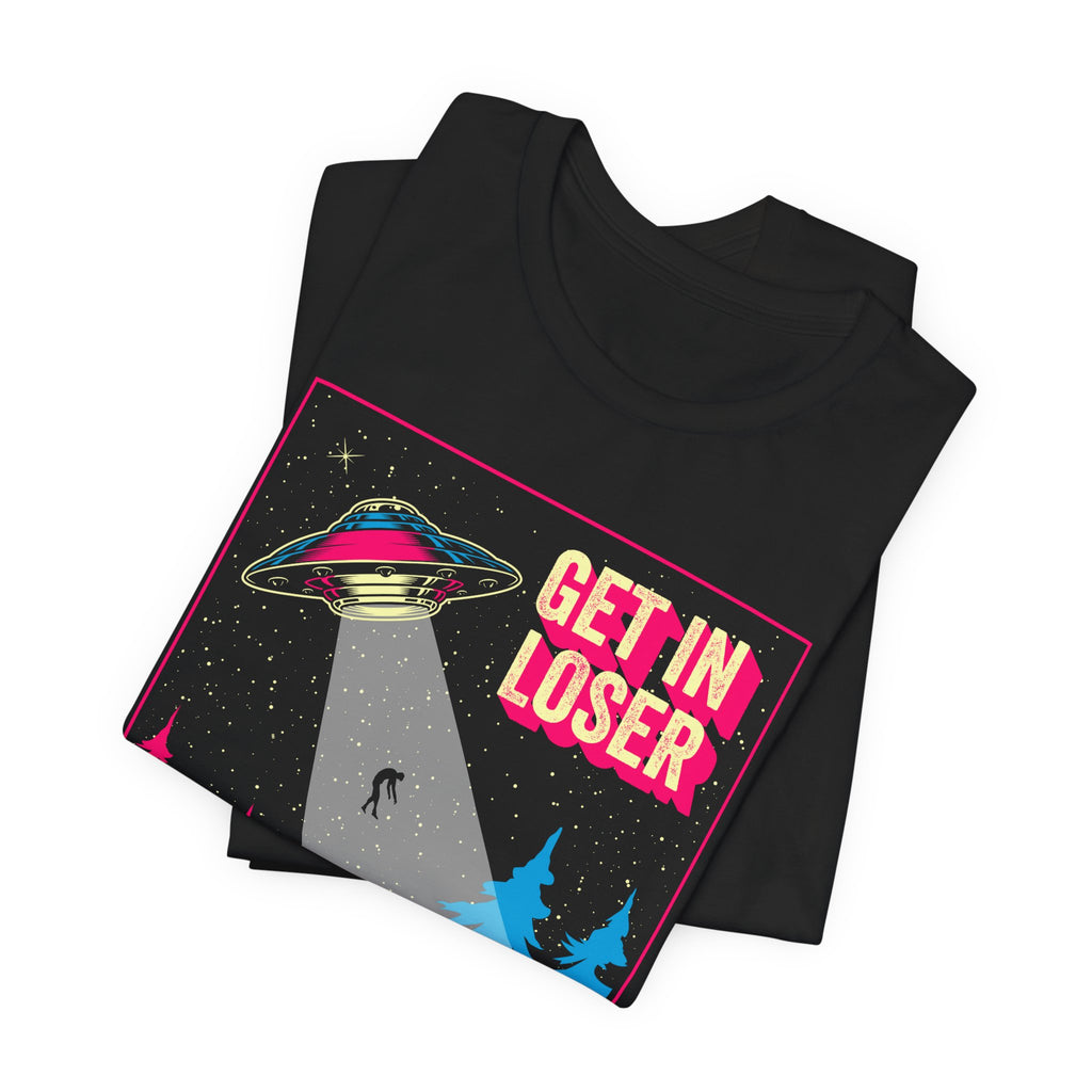 Alien Abduction Tee — "Get In Loser, We're Doing Butt Stuff" Retro UFO Graphic T-Shirt