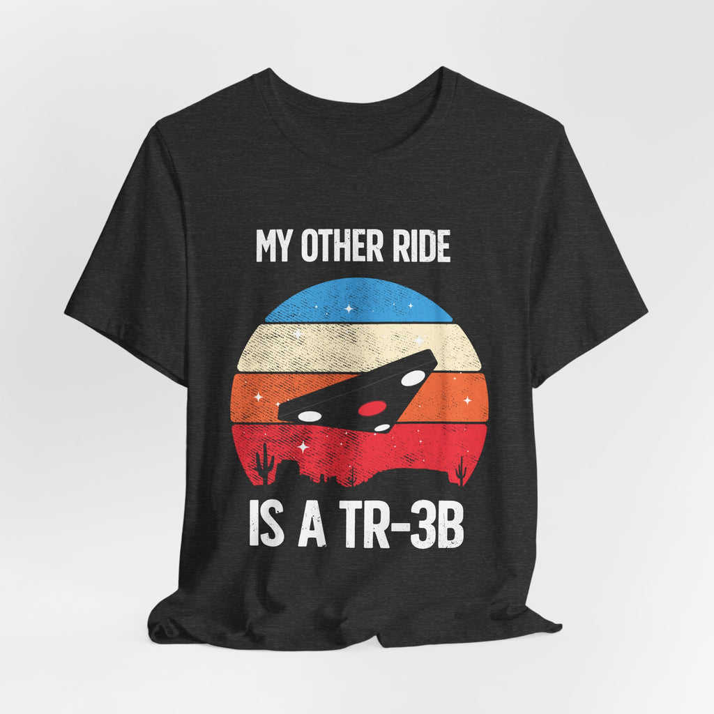 UFO Graphic Tee - "My Other Ride Is A TR-3B" Retro Alien T‑Shirt