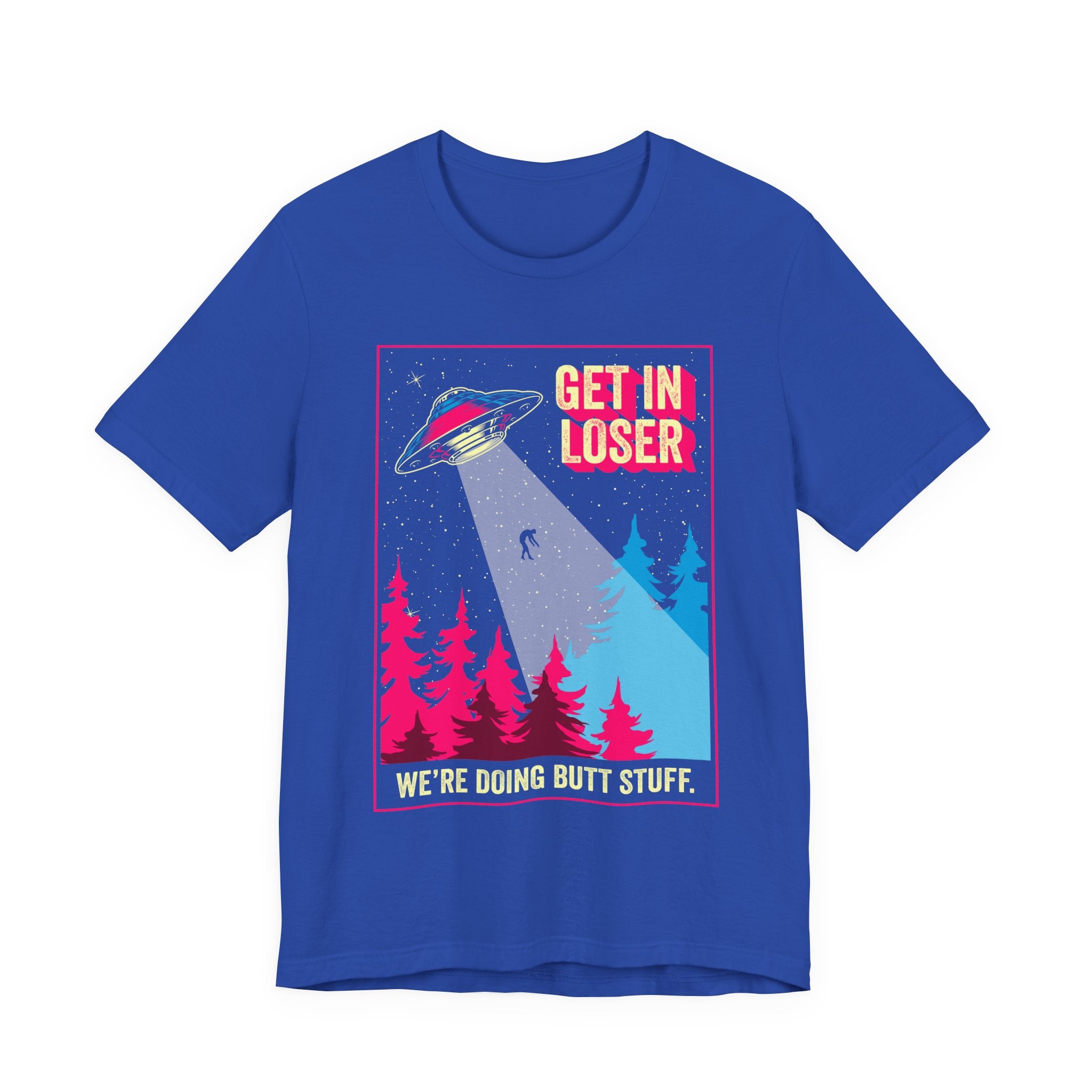Alien Abduction Tee — "Get In Loser, We're Doing Butt Stuff" Retro UFO Graphic T-Shirt