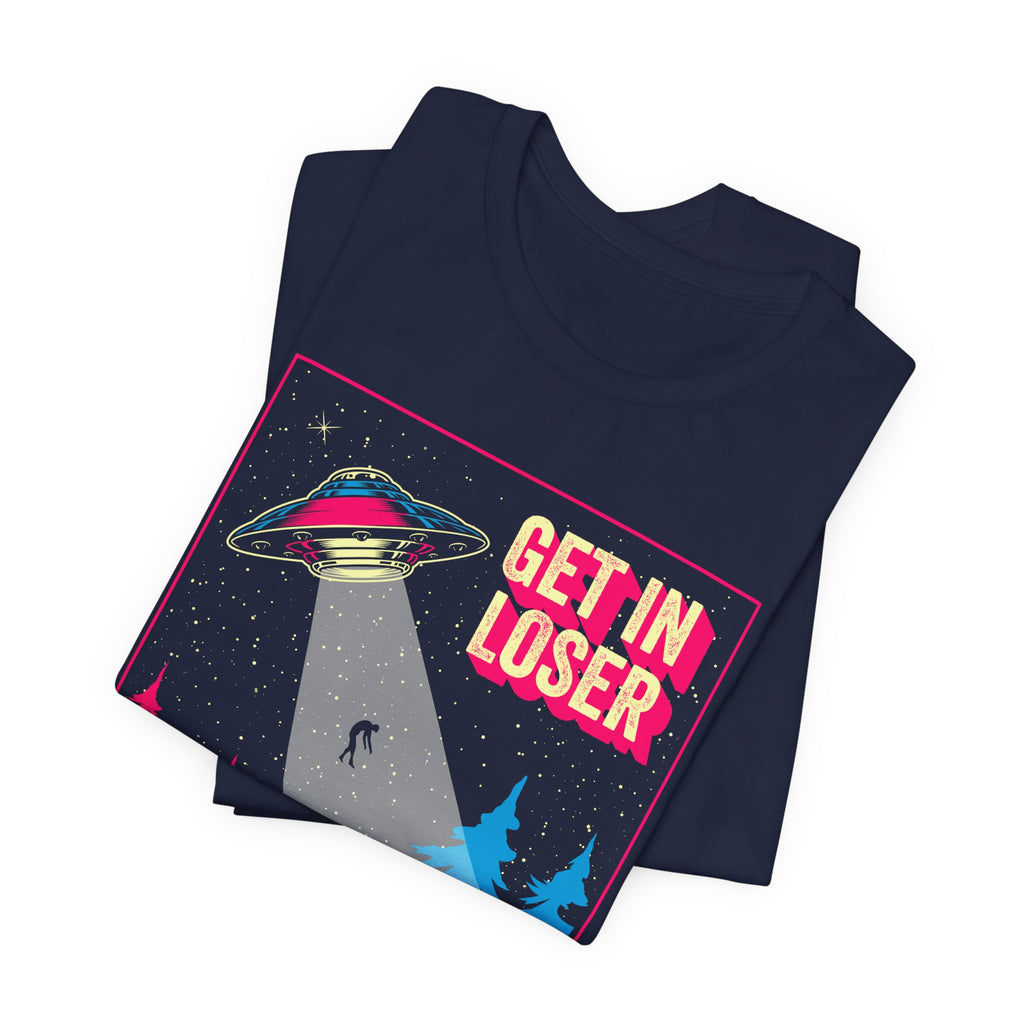 Alien Abduction Tee — "Get In Loser, We're Doing Butt Stuff" Retro UFO Graphic T-Shirt