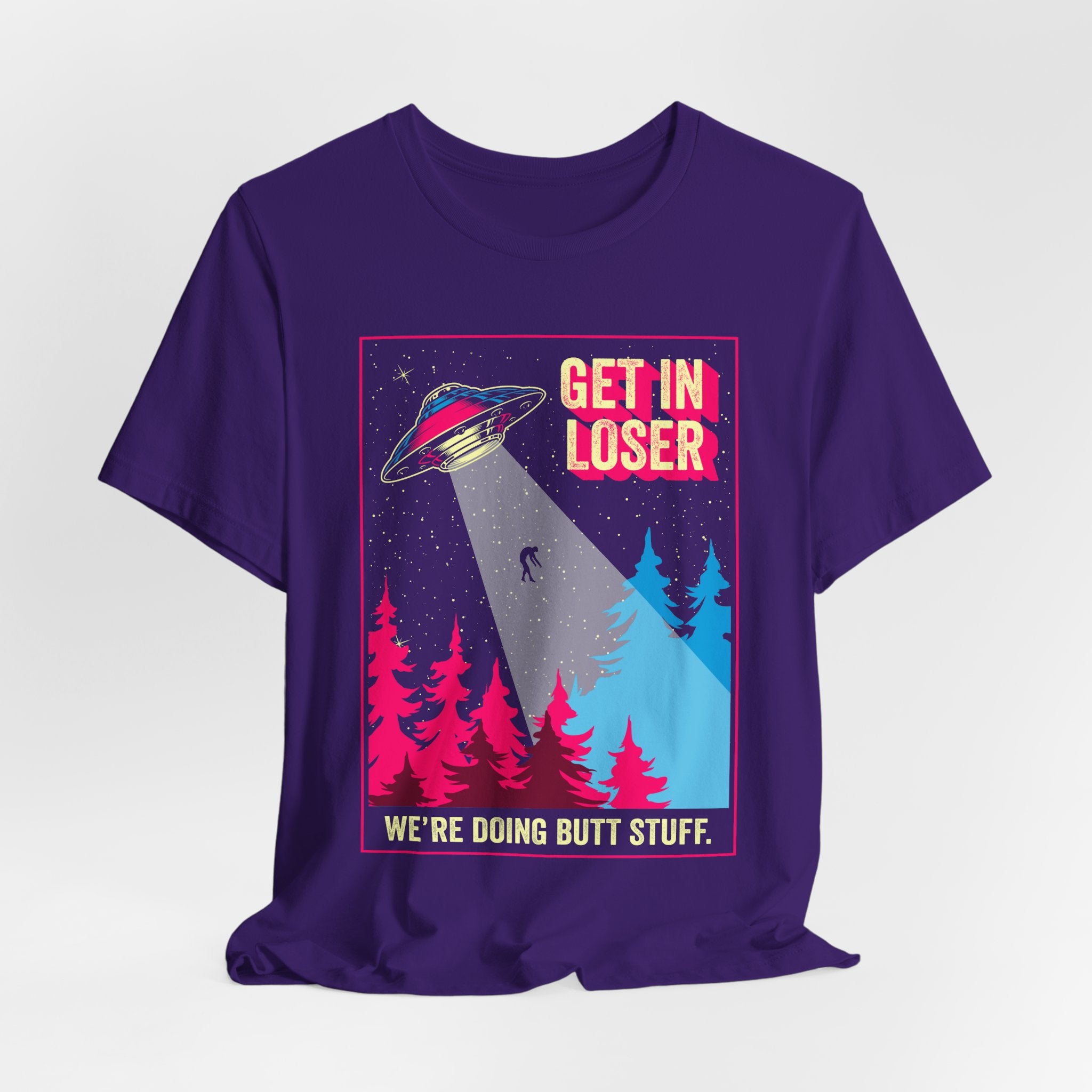 Alien Abduction Tee — "Get In Loser, We're Doing Butt Stuff" Retro UFO Graphic T-Shirt