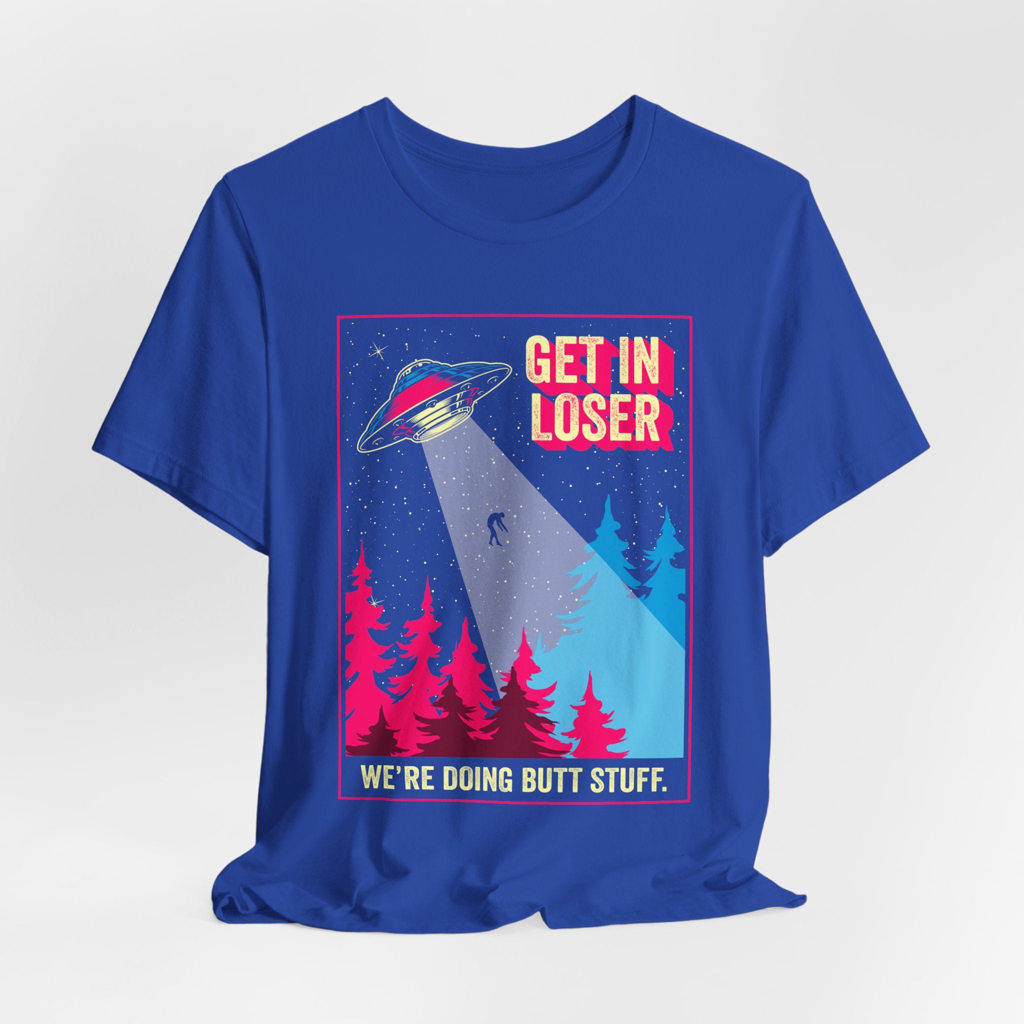 Alien Abduction Tee — "Get In Loser, We're Doing Butt Stuff" Retro UFO Graphic T-Shirt