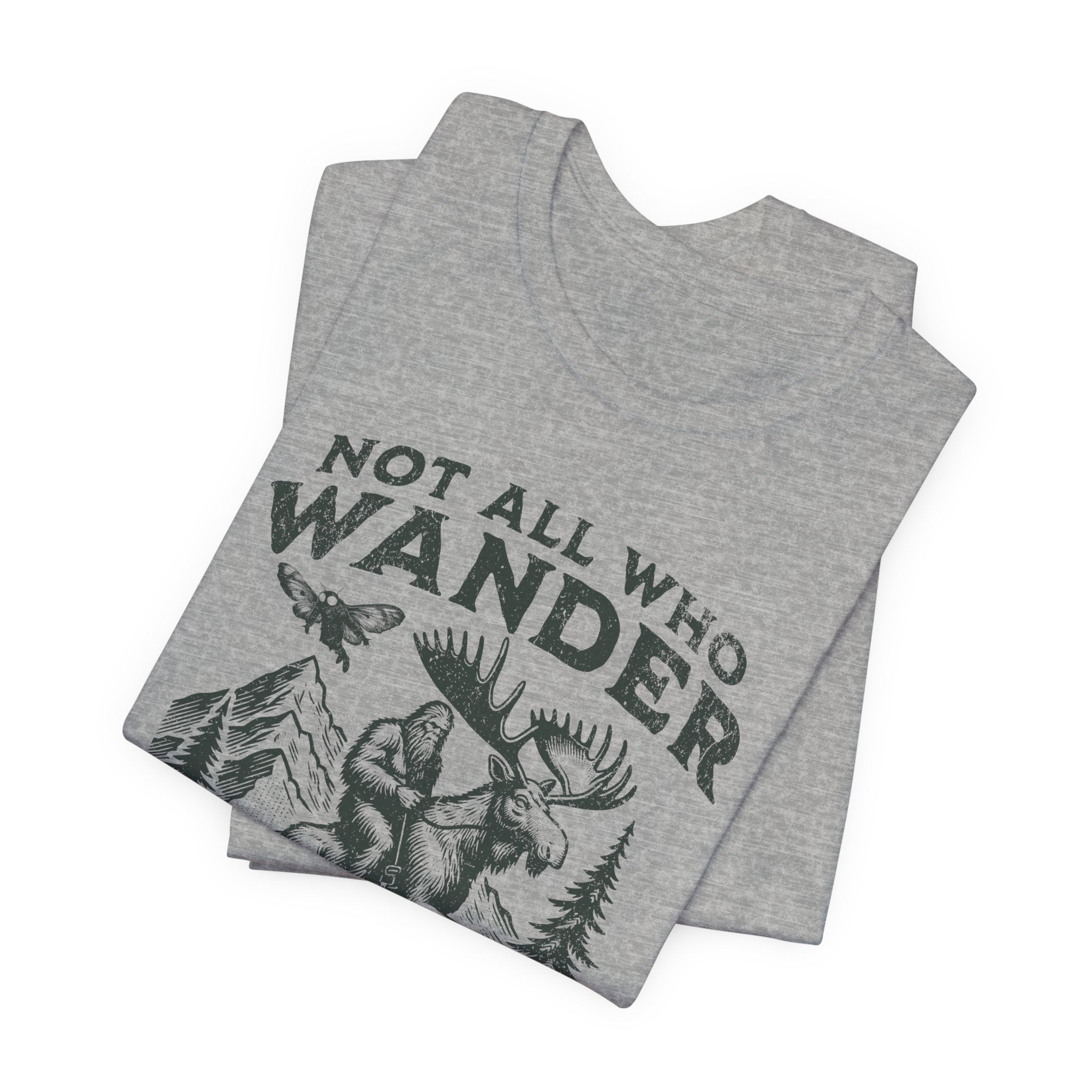 Not All Who Wander Are Lost T-Shirt – Rustic Moose & Mountains Adventure Tee