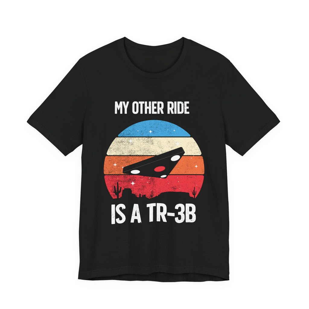 UFO Graphic Tee - "My Other Ride Is A TR-3B" Retro Alien T‑Shirt